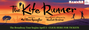 The Broadway Tour for The Kite Runner begins April 3rd-click here for tickets. Will be held at the Hammer Theatre.
