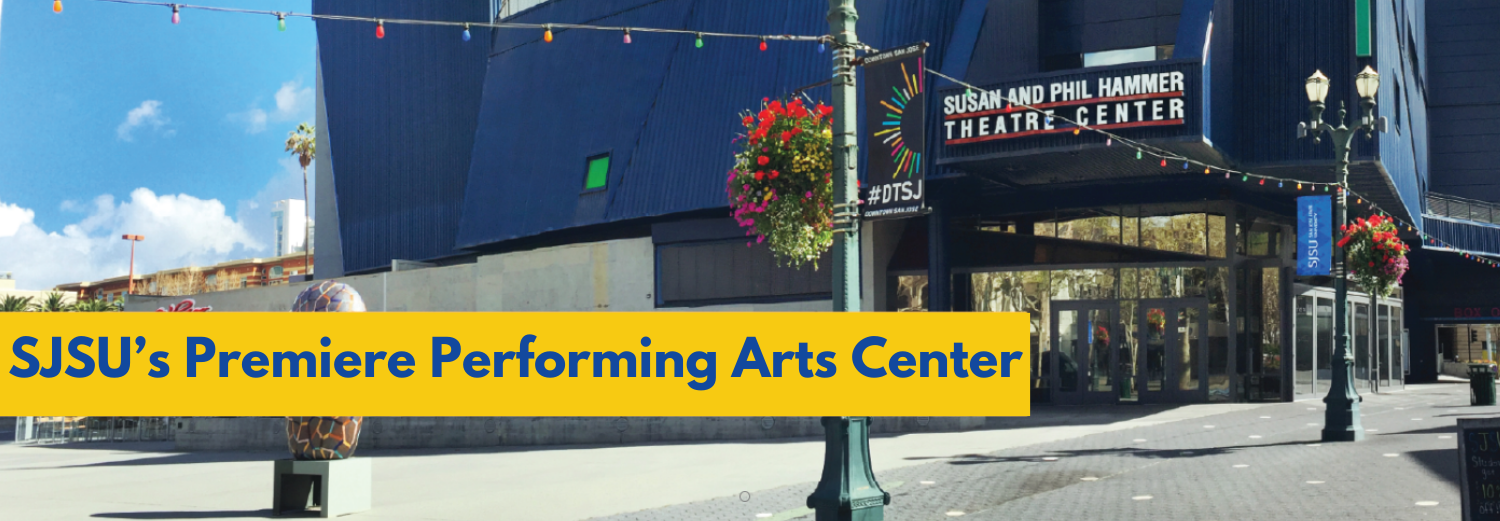 Front of the Hammer theater with a branded band of text stating SJSU's premiere performing Arts Center