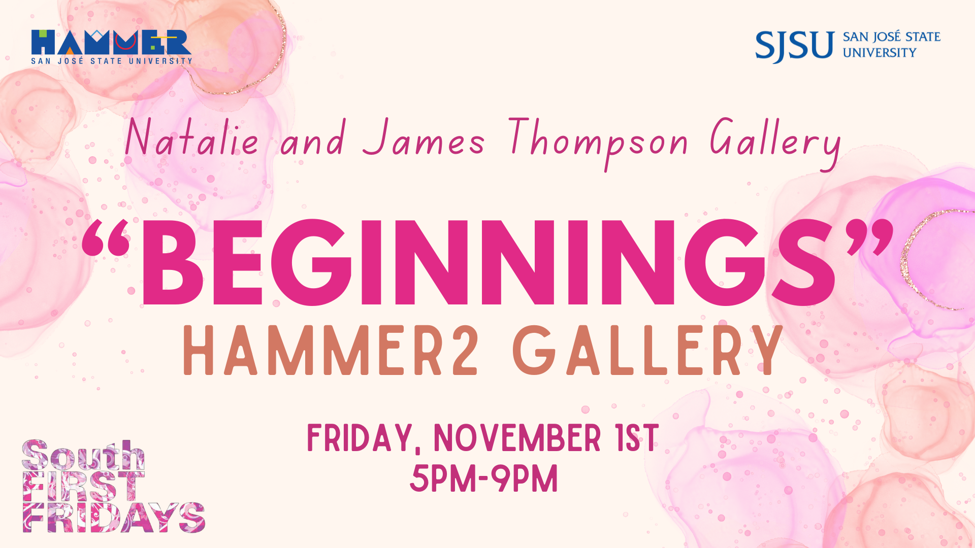 An artistically bubbled background in shades of pink with the title of the show at the Hammer 2 Gallery, "Beginnings" in the middle , in a deeper pink and the date and time of South first fridays art walk at the bottome