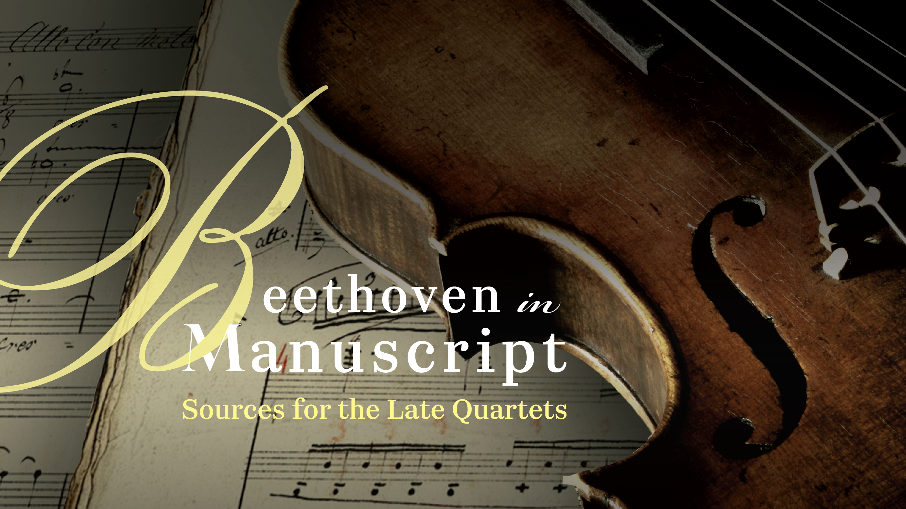 BiM25-v1_16x9 - C Web music notes and violin in the background; "Beethoven in Manuscript, Sources for the Late Quartets"